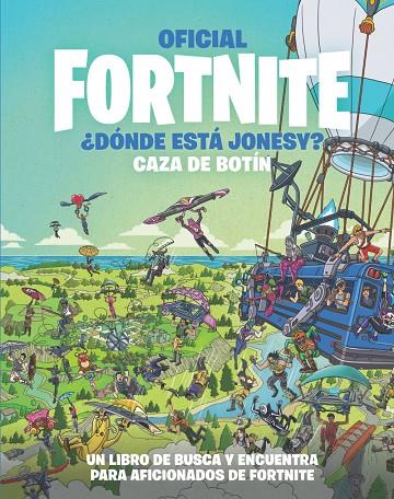 OFICIAL FORTNITE : ¿ DÓNDE ESTÁ JONESY ? CAZA DE BOTÍN | 9788418182228