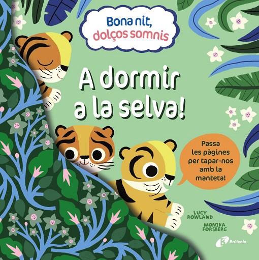 BONA NIT, DOLÇOS SOMNIS : A DORMIR A LA SELVA! | 9788413492391 | ROWLAND, LUCY ; FORSBERG, MONIKA