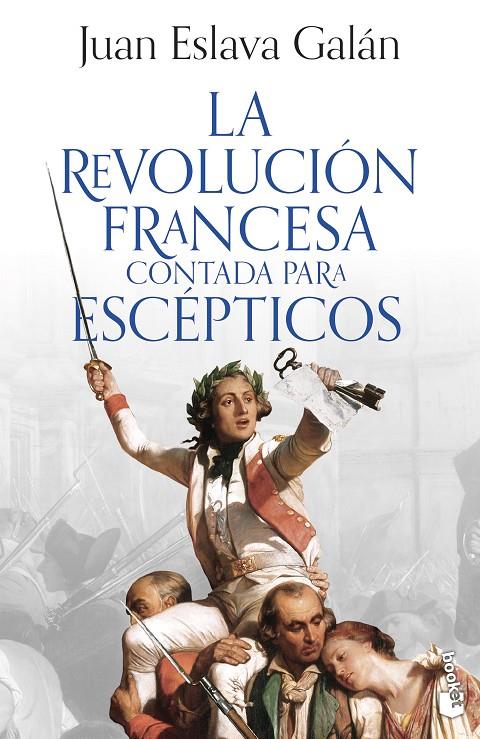 REVOLUCIÓN FRANCESA CONTADA PARA ESCÉPTICOS, LA | 9788408293613 | ESLAVA GALÁN, JUAN