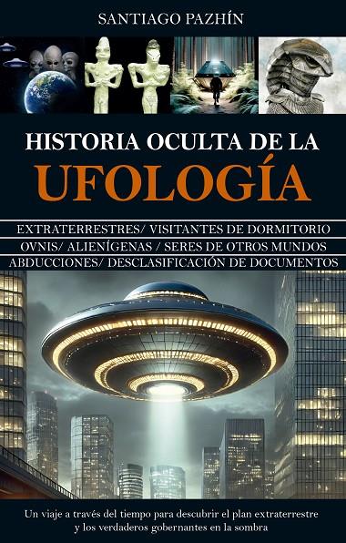 HISTORIA OCULTA DE LA UFOLOGÍA | 9788410524941 | SANTIAGO PAZHIN