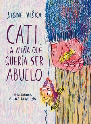 CATI, LA NIÑA QUE QUERÍA SER ABUELO | 9788418232350 | VIŠKA, SIGNE ; BRASILINA, ELINA