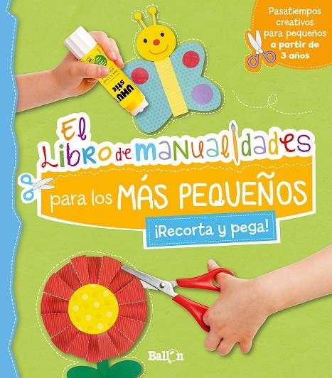 LIBRO DE MANUALIDADES PARA LOS MAS PEQUEÑOS : RECORTA Y PEGA | 9789403220130 | BALLON