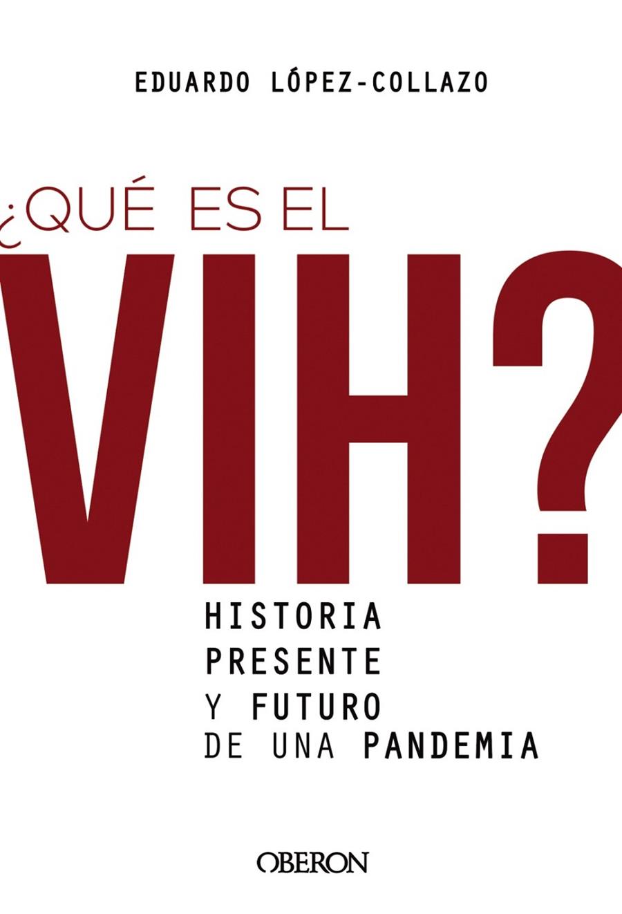 QUE ES EL VIH? HISTORIA DE UNA PANDEMIA | 9788441542372 | LOPEZ-COLLAZO, EDUARDO