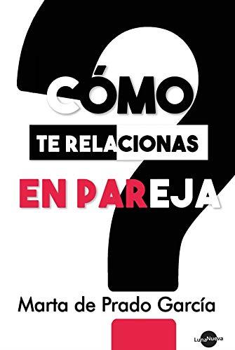 COMO TE RELACIONAS EN PAREJA | 9788412163599 | PRADO GARCIA, MARTA DE