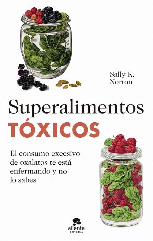 SUPERALIMENTOS TÓXICOS | 9788413442655 | NORTON, SALLY K.