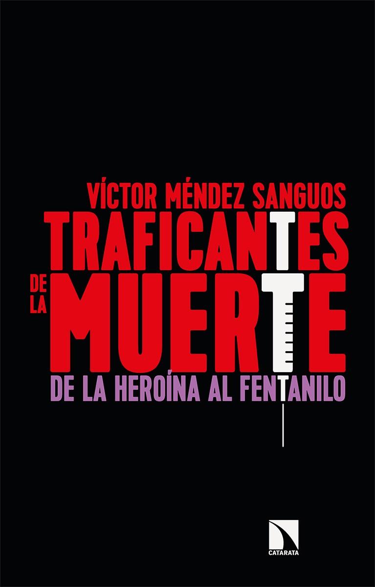 TRAFICANTES DE LA MUERTE DE LA HEROINA AL FENTANILO | 9788413520407 | MENDEZ SANGUOS, VICTOR