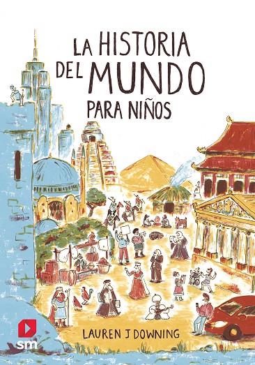 HISTORIA DEL MUNDO PARA NIÑOS, LA | 9788413188447 | DOWNING, LAUREN J.