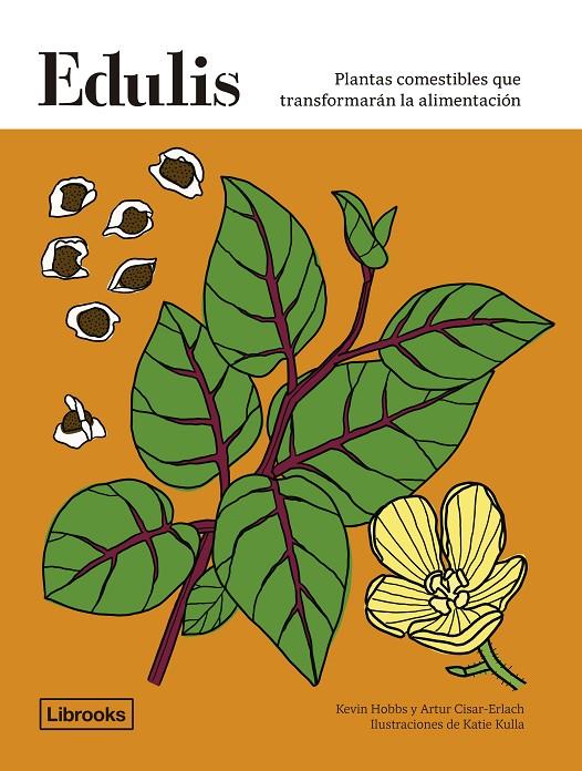 EDULIS : PLANTAS COMESTIBLES QUE TRANSFORMARÁN LA ALIMENTACIÓN | 9788412683912 | HOBBS, KEVIN ; CISARD-ERLACH, ARTUR