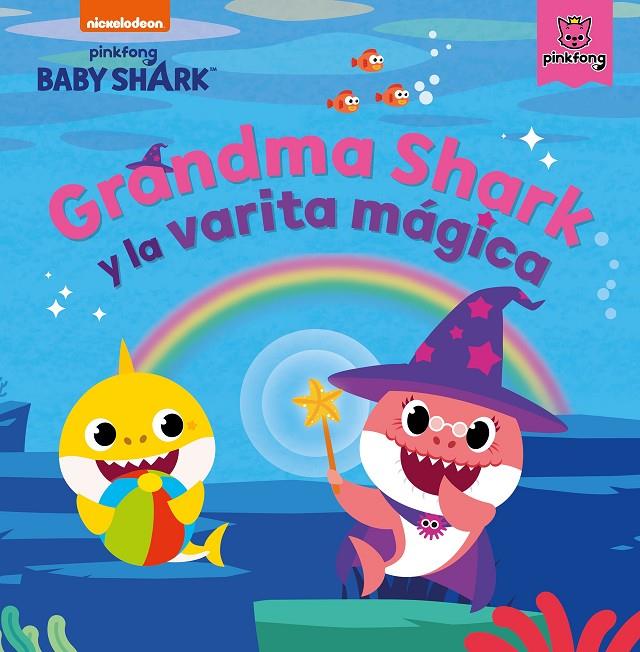 GRADMA SHARK Y LA VARITA MAGICA | 9788448857004 | NICKELODEON,