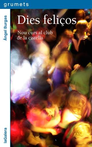 DIES FELIÇOS : NOU CURS AL CLUB DE LA CISTELLA | 9788424654931 | BURGAS, ANGEL