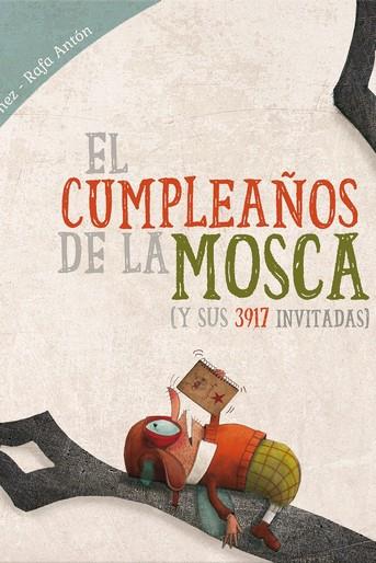 CUMPLEAÑOS DE LA MOSCA, EL | 9788494927164 | ORDOÑEZ, RAFA ; ANTON, RAFA