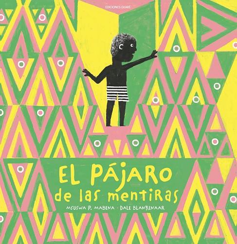 PÁJARO DE LAS MENTIRAS, EL | 9788412811865 | MABENA, MSUSWA P. ; BLANKENAAR, DALE 