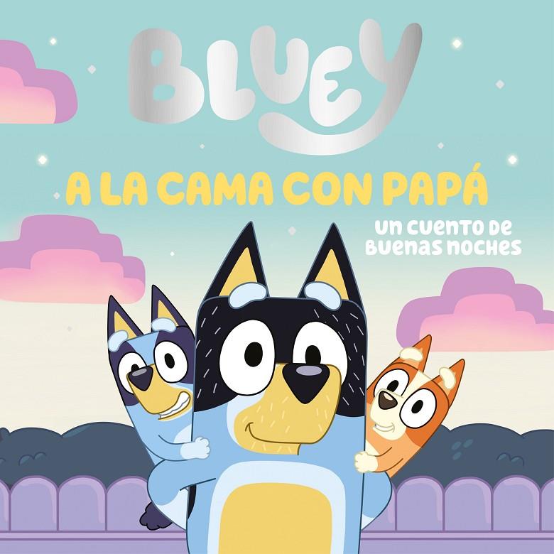 BLUEY : A LA CAMA CON PAPÁ | 9788448869106