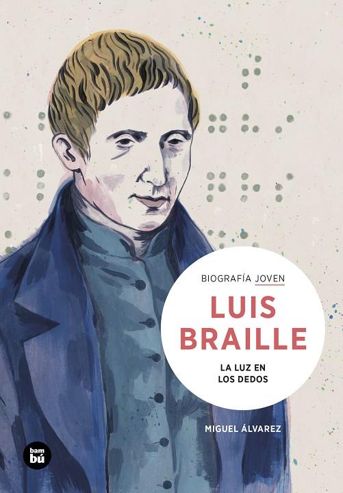 LOUIS BRAILLE. LA LUZ EN LOS DEDOS | 9788483439401 | ÁLVAREZ MORALES, MIGUEL