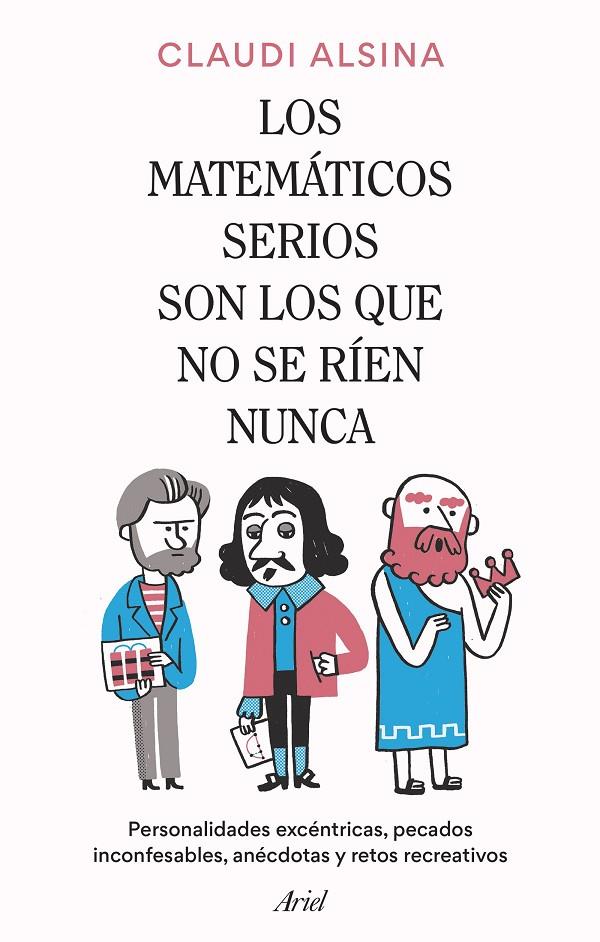 MATEMÁTICOS SERIOS SON LOS QUE NO SE RÍEN NUNCA, LOS | 9788434437326 | ALSINA, CLAUDI