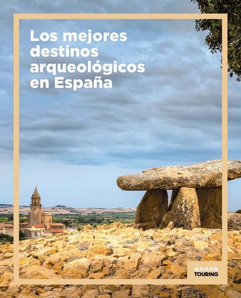 MEJORES DESTINOS ARQUEOLÓGICOS EN ESPAÑA, LOS | 9788491586517