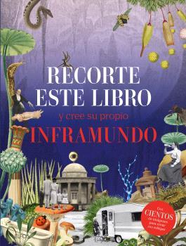 RECORTE ESTE LIBRO Y CREE SU PROPIO INFRAMUNDO | 9788410268289