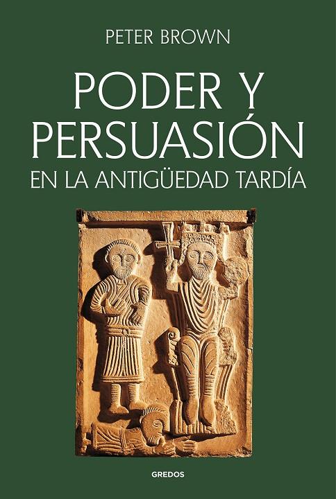 PODER Y PERSUASIÓN EN LA ANTIGÜEDAD TARDÍA | 9788424941185 | BROWN, PETER