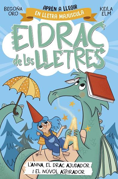 DRAC DE LES LLETRES 1 : L'ANNA, EL DRAC AJUDADOR I EL NÚVOL ASPIRADOR | 9788448863760 | ORO, BEGOÑA ; ELM, KEILA