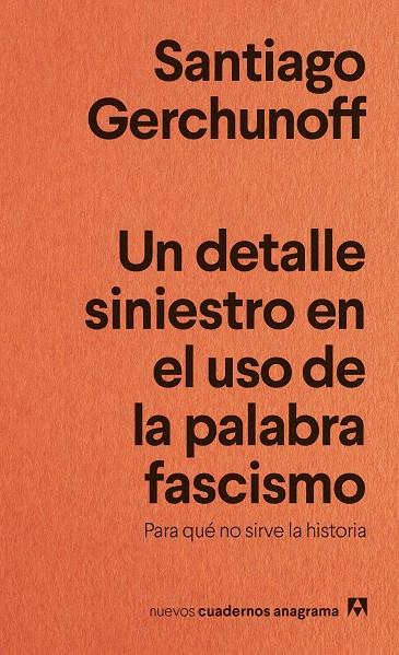 UN DETALLE SINIESTRO EN EL USO DE LA PALABRA FASCISMO | 9788433929488 | GERCHUNOFF, SANTIAGO