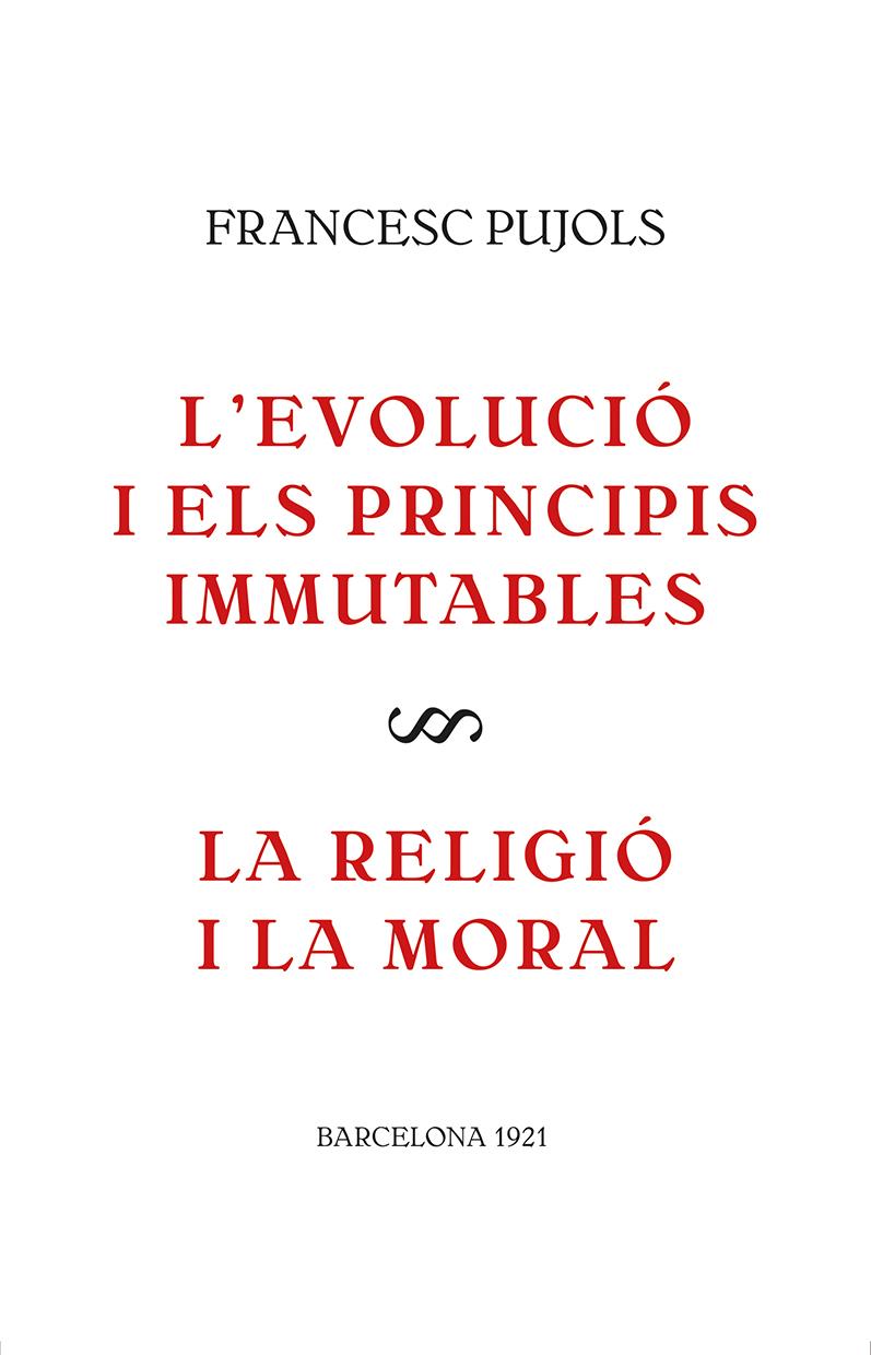 EVOLUCIÓ I ELS PRINCIPIS IMMUTABLES, L' :  LA RELIGIÓ I LA MORAL | 9788416445561 | PUJOLS I MORGADES, FRANCESC