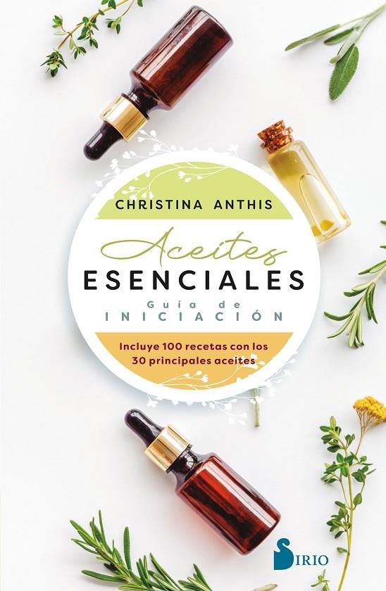 ACEITES ESENCIALES. GUÍA DE INICIACIÓN | 9788418531927 | ANTHIS, CHRISTINA