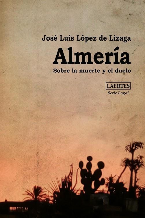 ALMERÍA SOBRE LA MUERTE Y EL DUELO | 9788419676474 | LÓPEZ DE LIZAGA, JOSÉ LUIS