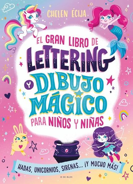 GRAN LIBRO DE LETTERING Y DIBUJO MÁGICO PARA NIÑOS Y NIÑAS, EL | 9788410269392 | ÉCIJA, CHELEN