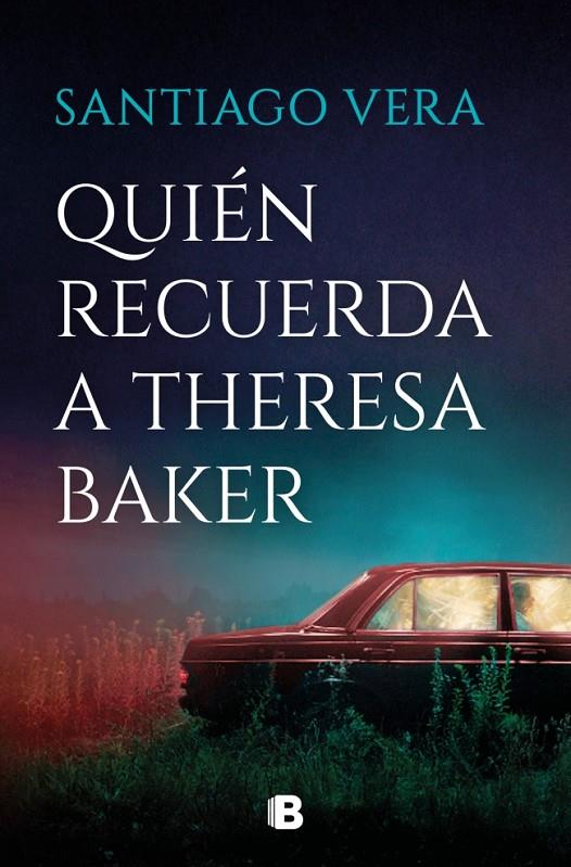 QUIÉN RECUERDA A THERESA BAKER  | 9788466681056 | VERA, SANTIAGO