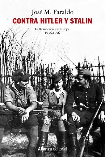 CONTRA HITLER Y STALIN : LA RESISTENCIA EN EUROPA (1936-1956) | 9788413626314 | FARALDO JARILLO, JOSÉ MARÍA