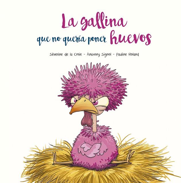 GALLINA QUE NO QUERÍA PONER HUEVOS, LA | 9788491455394 | DE LA CROIX, SÉVERINE; SIGNOL, ANTHONY