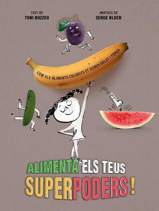 ALIMENTA ELS TEUS SUPERPODERS | 9788426148988 | BUZZEO, TONI ; BLOCH, SERGE