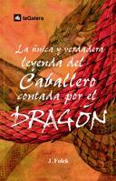 UNICA Y VERDADERA LEYENDA DEL CABALLERO CONTADA DRAGON | 9788424625573 | FOLCK, JORDI