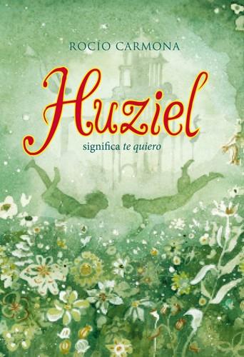 HUZIEL SIGNIFICA TE QUIERO | 9788424654474 | CARMONA, ROCIO