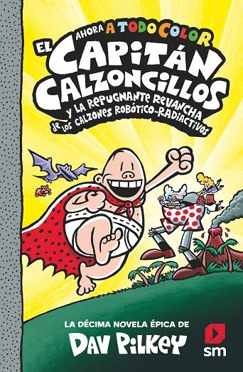 CAPITÁN CALZONCILLOS Y LA REPUGNANTE REVANCHA DE LOS CALZONES ROBÓTICO-RADIACTIVOS, EL | 9788413924267 | PILKEY, DAV