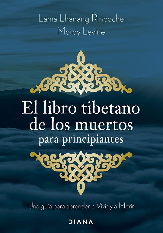 LIBRO TIBETANO DE LOS MUERTOS PARA PRINCIPIANTES, EL | 9788411192002 | RINPOCHE, LAMA LHANANG  ; LEVINE, MORDY