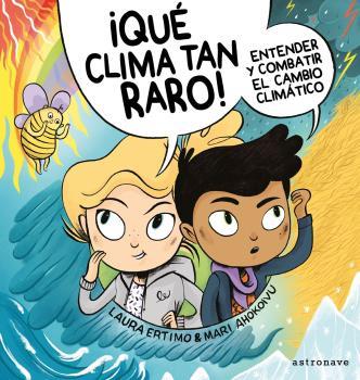 QUE CLIMA TAN RARO : ENTENDER Y COMBATIR EL CAMBIO CLIMATICO | 9788467941692 | ERTIMO, LAURA ; AHOKOIVU, MARI