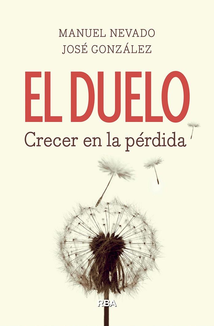 DUELO, EL : CRECER EN LA PERDIDA | 9788490569160 | NEVADO, MANUEL; GONZALEZ, JOSE