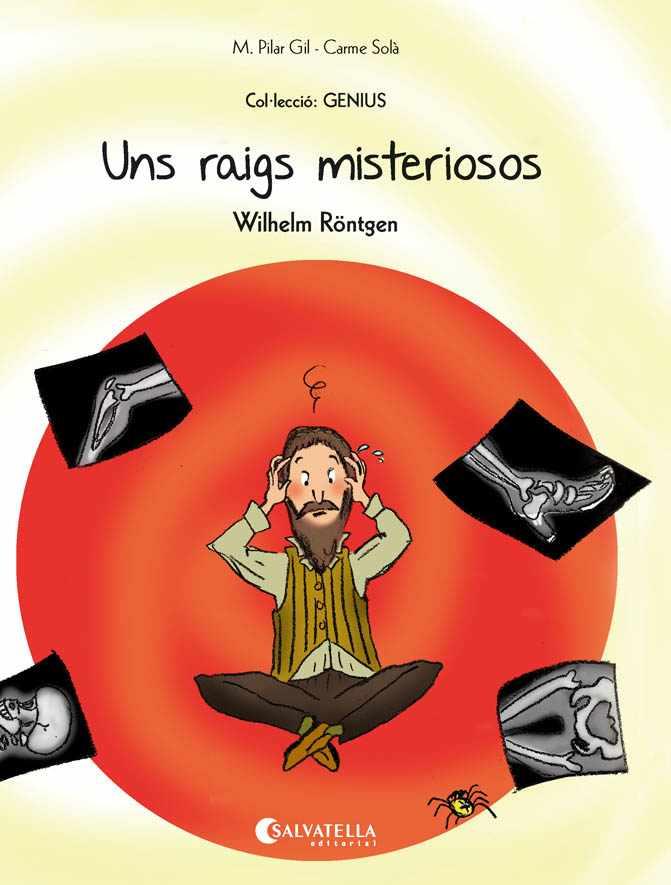 UNS RAIGS MISTERIOSOS : WILHELM RONTGEN | 9788417841881 | GIL, M. PILAR ; SOLA, CARME