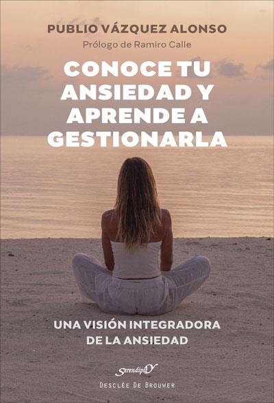 CONOCE TU ANSIEDAD Y APRENDE A GESTIONARLA | 9788433031907 | VÁZQUEZ ALONSO, PUBLIO