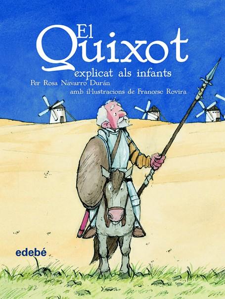 QUIXOT EXPLICAT ALS INFANTS, EL | 9788423684595 | NAVARRO DURAN, ROSA ; ROVIRA, FRANCESC