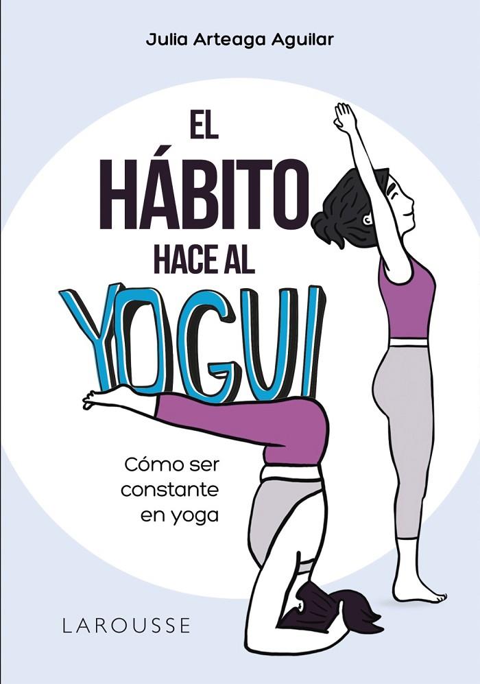 HÁBITO HACE AL YOGUI, EL | 9788418473159 | ARTEAGA AGUILAR, JULIA