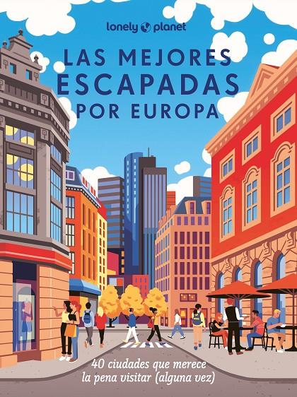 MEJORES ESCAPADAS POR EUROPA, LAS | 9788408285236