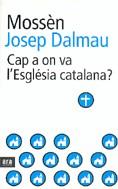 CAP A ON VA L'ESGLESIA CATALANA? | 9788496201651 | DALMAU, JOSEP