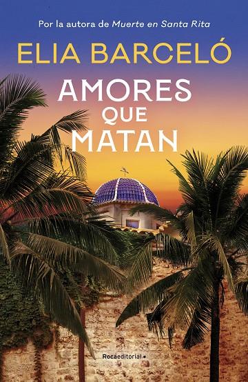 AMORES QUE MATAN (MUERTE EN SANTA RITA 2) | 9788419283818 | BARCELÓ, ELIA