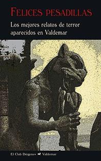 FELICES PESADILLAS. MEJORES RELATOS DE TERROR APARECIDOS EN VALDEMAR | 9788477029076 | VV. AA