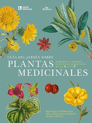 GUÍA DEL JARDÍN SOBRE PLANTAS MEDICINALES | 9788418735172 | SIMMONDS, MONIQUE ; HOWES, MELANIE-JAYNE ; IRVING, JASON