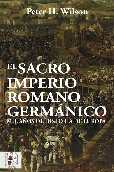 SACRO IMPERIO ROMANO GERMANICO, EL | 9788412105322 | WILSON, PETER H.