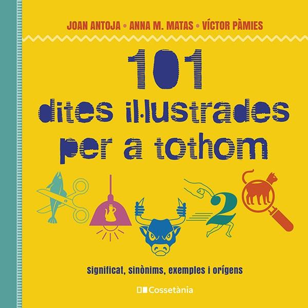 101 DITES IL·LUSTRADES PER A TOTHOM | 9788413562216 | PÀMIES I RIUDOR, VÍCTOR ; MATAS I ROS, ANNA M. ; ANTOJA I MAS, JOAN