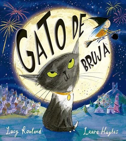 GATO DE BRUJA | 9788491457527 | ROWLAND, LUCY ; HUGUES, LAURA